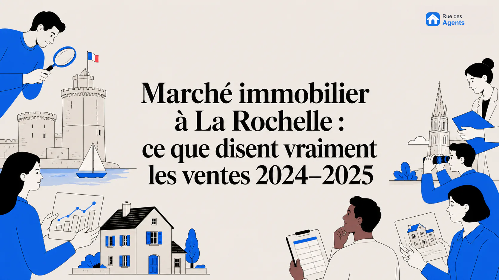 Marché immobilier à La Rochelle : ce que disent vraiment les ventes 2024–2025 — analyse illustrée Rue des Agents